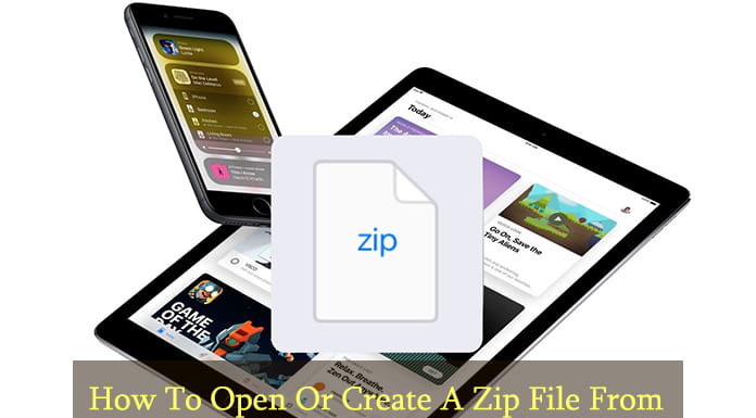 How To Open Or Create A Zip File From iPhone & iPad