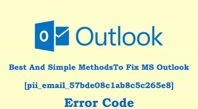 Best And Simple MethodsTo Fix MS Outlook [pii_email_57bde08c1ab8c5c265e8] Error Code