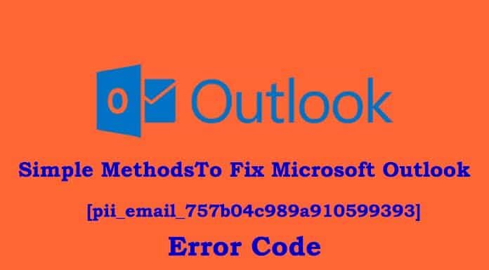 Fix Microsoft Outlook [pii_email_757b04c989a910599393] Error Code