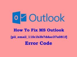 How To Fix MS Outlook [pii_email_11fe1b3b7ddac37a081f] Error Code