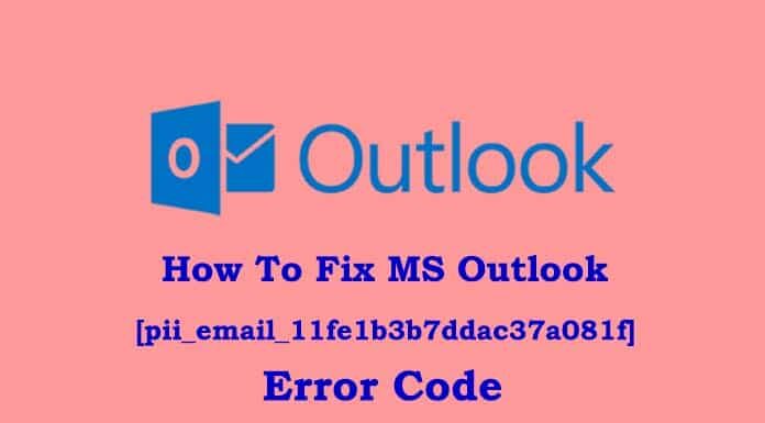 How To Fix MS Outlook [pii_email_11fe1b3b7ddac37a081f] Error Code