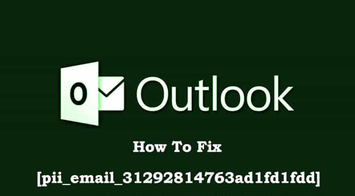 How To Fix [pii_email_31292814763ad1fd1fdd] Error Code In MS Outlook