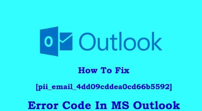 How To Fix [pii_email_4dd09cddea0cd66b5592] Error Code In MS Outlook