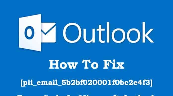 How To Fix [pii_email_5b2bf020001f0bc2e4f3] Error Code In Microsoft Outlook