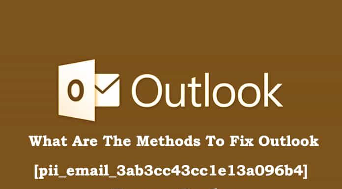 What Are The Methods To Fix Outlook [pii_email_3ab3cc43cc1e13a096b4] Error Code